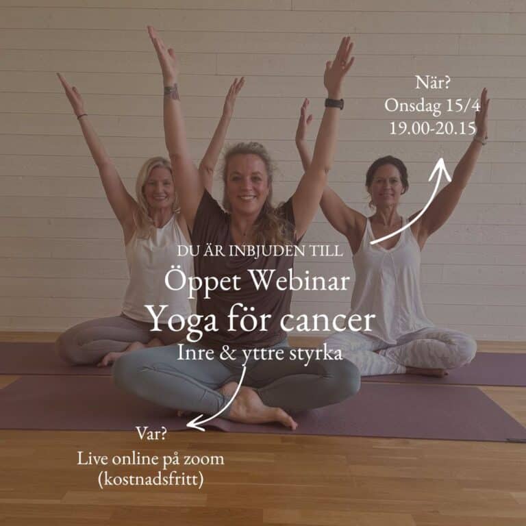 YOGA FÖR CANCER ® WEBINAR 15/4 Live Online Tema: Inre & yttre styrka