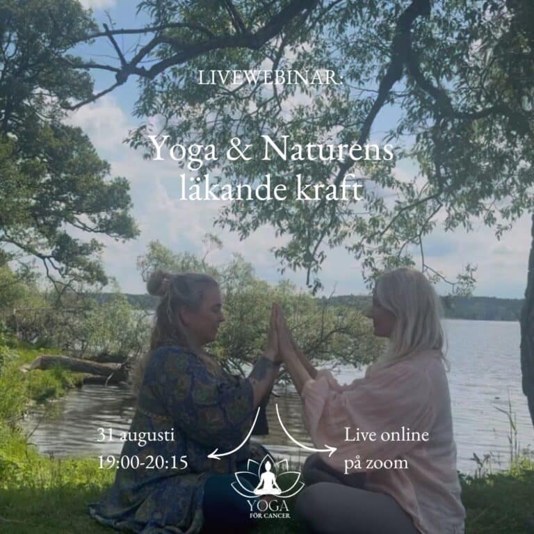 YOGA FÖR CANCER ® WEBINAR Live Online Tema: Yoga & naturens läkande kraft  31 augusti kl. 19:00–20:15